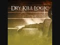 Dry Kill Logic- Kingdom of the blind