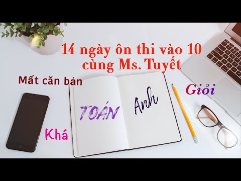 14 ngày ôn thi tuyển sinh Toán Anh vào 10 cùng Ms. Tuyết