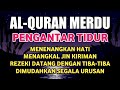 Bacaan Al Quran Merdu Pengantar Tidur, Penenang Hati & Pikiran
