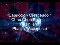 Capriccio - Cresendo / Choo Choo Project - Hazin' and Phazin' (Accapella)