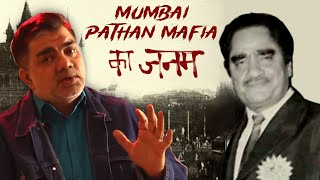 The Making Of Mumbai Mafia Pathan Syndicate