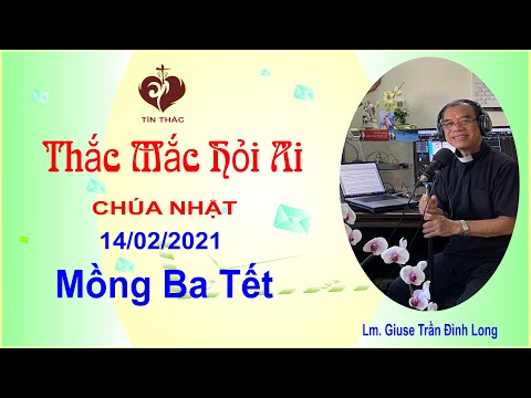 Thắc Mắc Hỏi Ai - Chúa Nhật Ngày Mồng Ba Tết, 14/02/2021