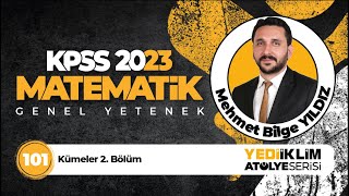 101 - Kümeler 2. Bölüm / 2023 KPSS Matematik ( Mehmet Bilge YILDIZ )