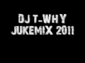 DJ T-Why Juke Mix 2011