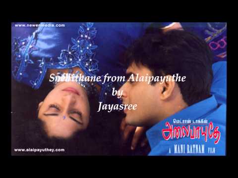 Snehithane song from the Tamil movie Alaipayuthey sung by Jayasree...