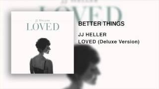 Watch Jj Heller Better Things video