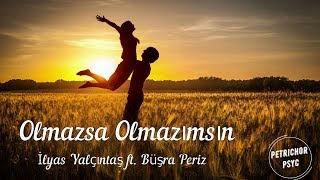 Enbe Orkestrası Feat. İlyas Yalçıntaş & Büsra Periz - Olmazsa Olmazımsın (Şarkı 