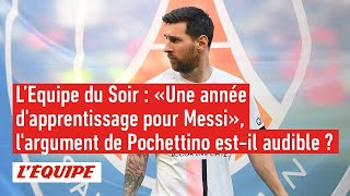 «Une année d'apprentissage pour Messi», l'argument de Pochettino est-il audible ? - L'Équipe du Soir