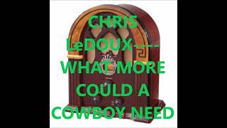 Watch Chris Ledoux What More Could A Cowboy Need video