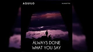 Watch Aquilo Always Done What You Say video