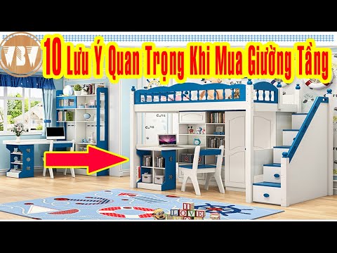 10 Lưu Ý khi mua Giường Tầng -Nhất là Giường Tầng Trẻ Em