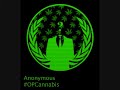 #opcannabis Operation Cannabis - Anonymous