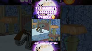 The Scariest Spongebob Episode?