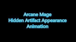 Arcane Mage Hidden Artifact Appearance Animation - Legion