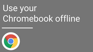Use your Chromebook offline