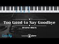 Too Good to Say Goodbye - Bruno Mars (KARAOKE PIANO - LOWER KEY)