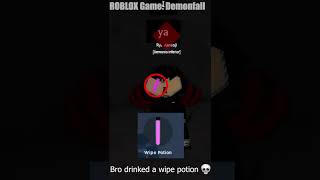 Bro Drunk Wipe Potion Roblox Demonfall