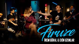 İrem Güral & Ekin Uzunlar - Firuze