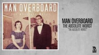 Watch Man Overboard The Absolute Worst video