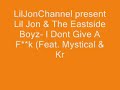 Lil Jon & The Eastside Boyz- I Dont Give A Fuck (Feat. Mystical & Krazie Bone)