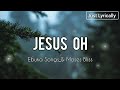 Ebuka Songs & Moses Bliss - Jesus oh (lyrics) || Just Lyrically
