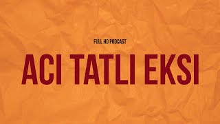 Aci Tatli Eksi 2017 - Hd Podcast Filmi Full İzle