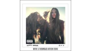 Lady Gaga - G.u.y. (Wayne G Throwback Anthem)