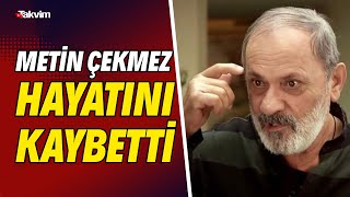 Usta Oyuncu Metin Çekmez Hayatını Kaybetti