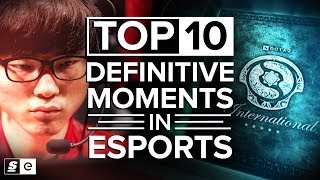 The Top 10 Definitive Moments in Esports