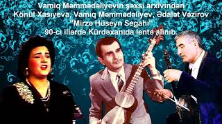 Konul Xasiyeva, Vamig Mammadaliyev, Adalet Vezirov - Mirze Huseyn Segahi