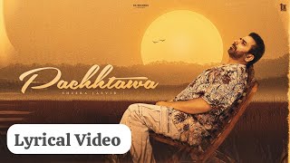 Pachhtawa Sheera Jasvir Official Lyrical Video New Punjabi Song 2025 Latest Punjabi Song