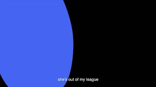 LANY - Out Of My League ( Lyric Video)