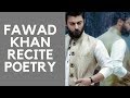 Fawad Khan Recite Poem Suna Hai Log Usay Aankh Bhar Ka Dekhtay Hain | Fawad Khan