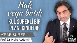 Hak Veya Batıl Kul Sürekli Bir Plan Içindedir