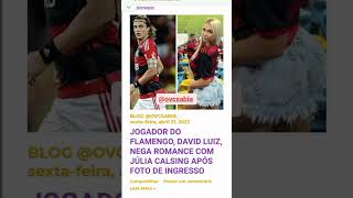 Jogador Do Flamengo, David Luiz, Nega Romance Com Júlia Calsing Após Foto De Ingresso