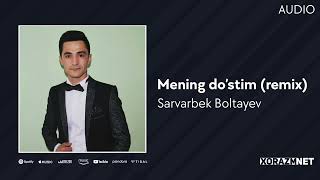 Sarvarbek Boltayev - Mening Do'stim | Сарварбек Болтаев - Менинг Дустим (Remix) (Audio)