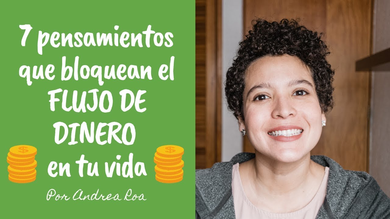 7 PENSAMIENTOS que bloquean el FLUJO DE DINERO en tu vida - Andrea Roa