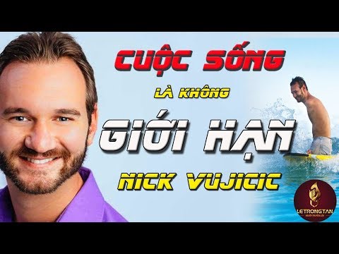 Nick Vujicic Bài Học Về Nghị Lực Phi Thường Động Lực Sống | Lê Trọng Tấn