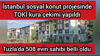 İstanbul sosyal konut projesinde TOKİ kura çekimi yapıldı! Tuzla'da 508 evin sah
