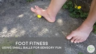 Foot Fitness: Using Small Balls For Sensory Fun