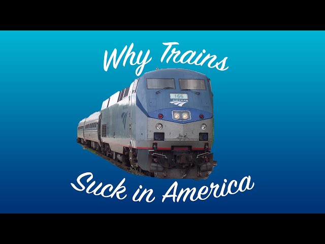 Why Trains Suck In America - Video