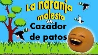La Naranja Molesta Vs Cazador De Patos Español