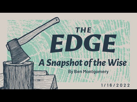 The Edge: A Snapshot of the Wise - Part 2 of 5 - 1/16/2022