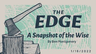 The Edge: A Snapshot of the Wise - Part 2 of 5 - 1/16/2022