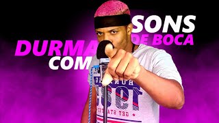Asmros Melhores Sons De Boca Pra Você Dormimouth Sounds