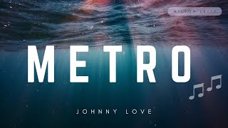 Watch Metro Johnny Love video