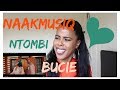 NaakMusiq ft Bucie - Ntombi | (***REACTION***)