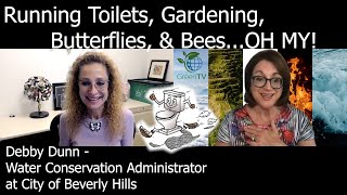Beverly Hills "water cop" with stories of Running Toilets, Gardening, Bees and Butterflies