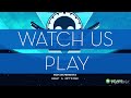 Watch Us Play Super Time Force