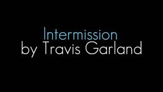 Watch Travis Garland Intermission video